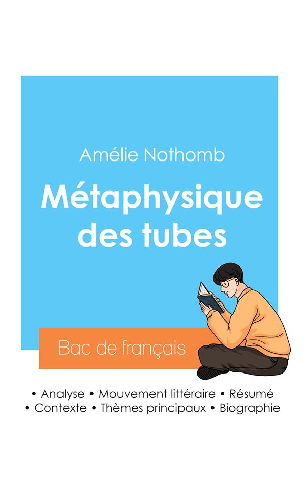 REUSSIR SON BAC DE FRANCAIS 2024 : ANALYSE DE LA METAPHYSIQUE DES TUBES DE AMELIE NOTHOMB