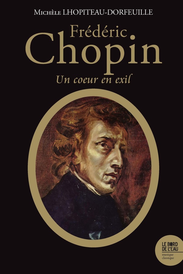 FREDERIC CHOPIN (1810-1849) : UN COEUR EN EXIL