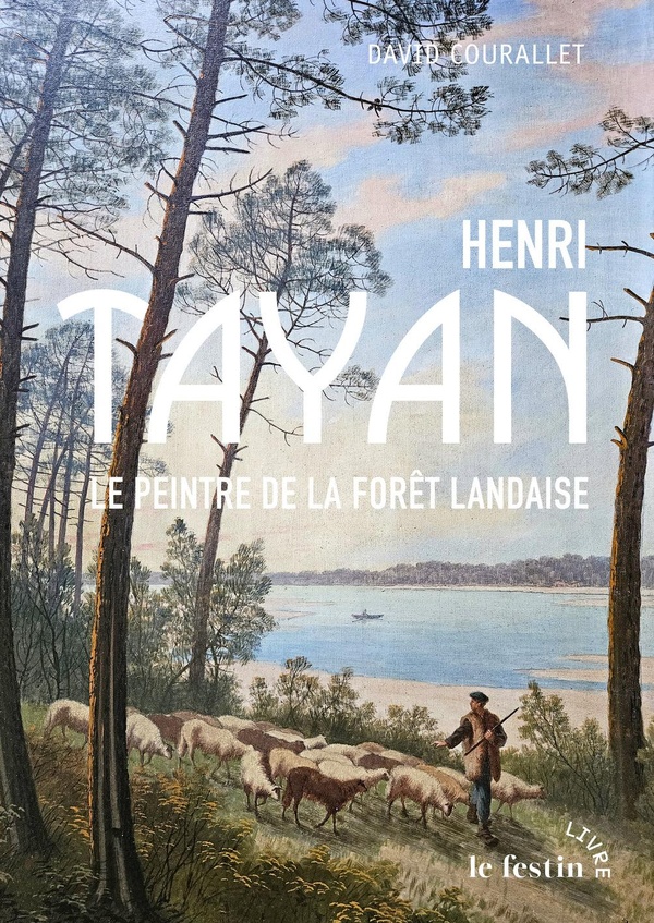 HENRI TAYAN - LE PEINTRE DE LA FORET LANDAISE