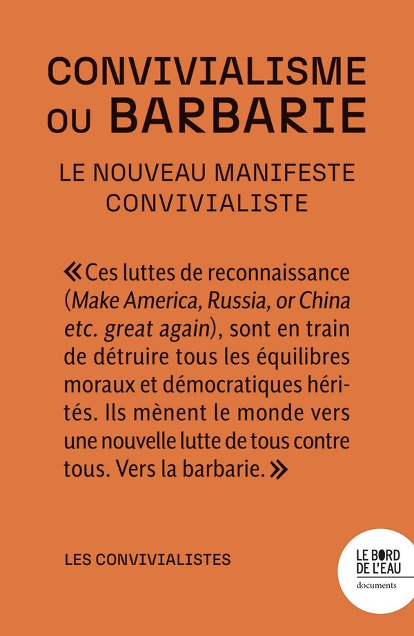 CONVIVIALISME OU BARBARIE - LE NOUVEAU MANIFESTE CONVIVIALISTE