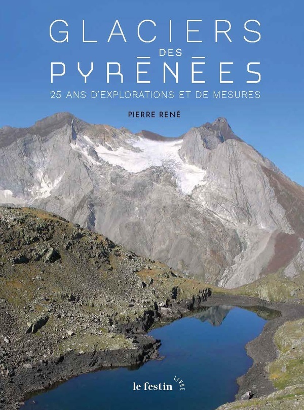 GLACIERS DES PYRENEES - 25 ANS D'EXPLORATIONS ET DE MESURES
