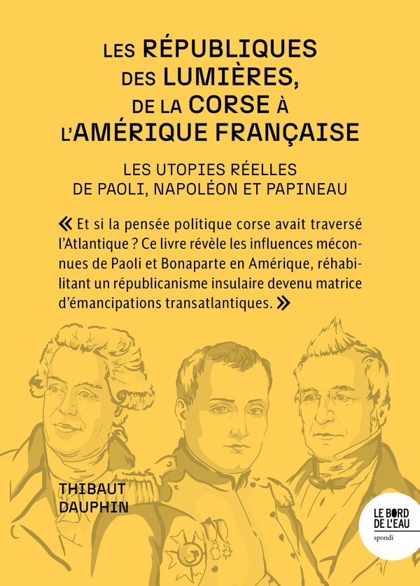 LES REPUBLIQUES DES LUMIERES, DE LA CORSE A L'AMERIQUE FRANCAISE