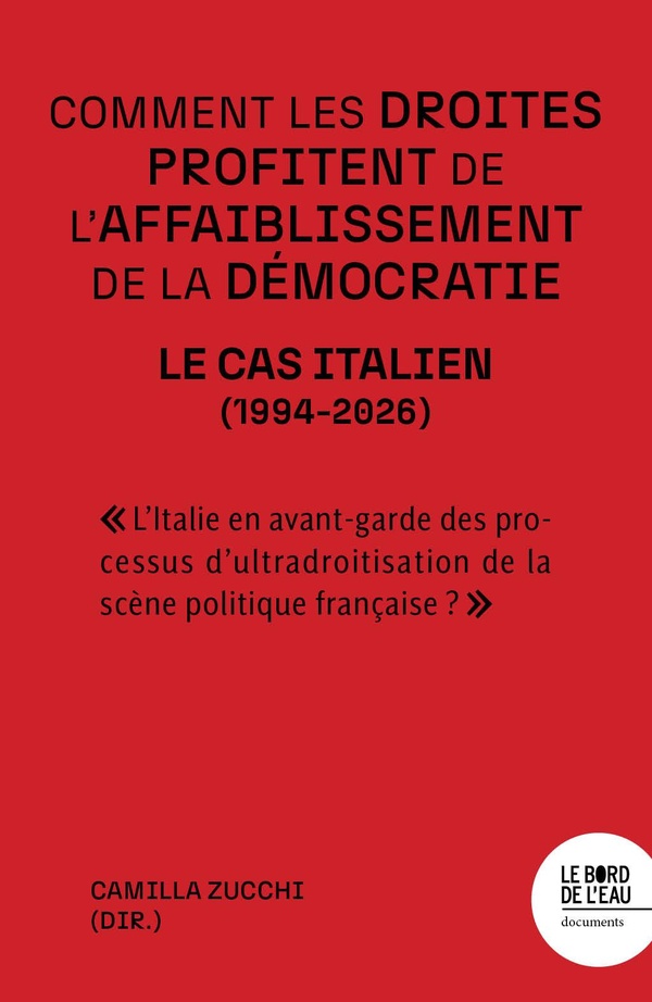 COMMENT LES DROITES PROFITENT DE L'AFFAIBLISSEMENT DE LA DEMOCRATIE : LE CAS ITALIEN (1994-2026)