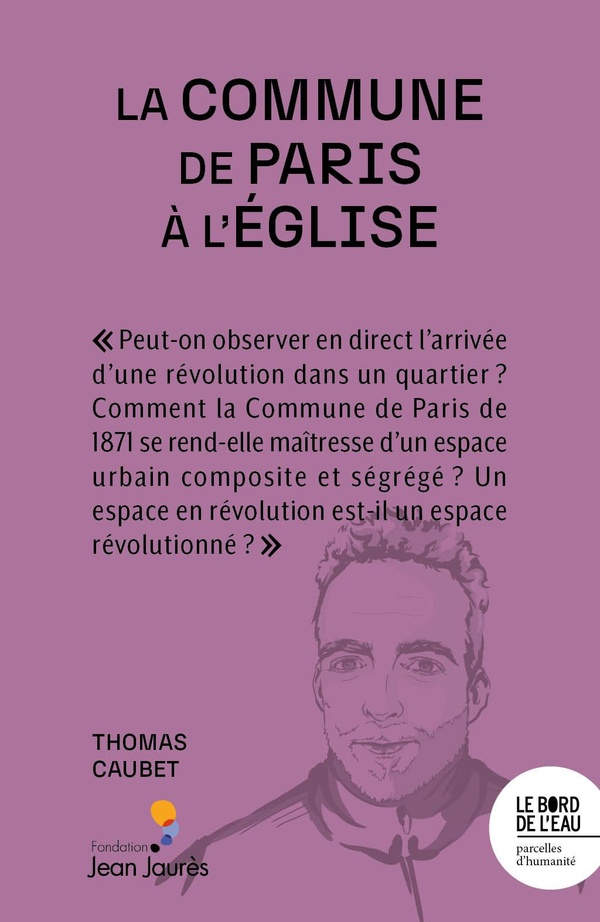 LA COMMUNE DE PARIS A L'EGLISE - LA REVOLUTION S'INSTALLE AU QUARTIER
