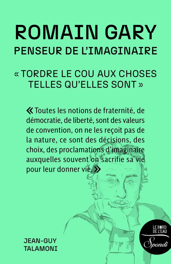 ROMAIN GARY, PENSEUR DE L'IMAGINAIRE - TORDRE LE COU AUX CHOSES TELLES QU'ELLES SONTAAA