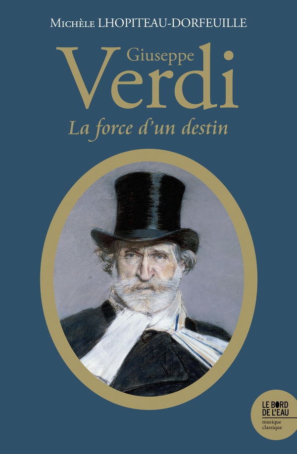 GIUSEPPE VERDI (1813-1901) : LA FORCE D'UN DESTIN