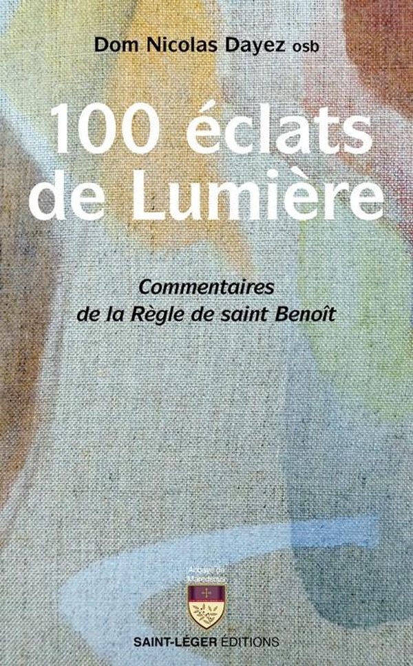 CENT ECLATS DE LUMIERE - COMMENTAIRES DE LA REGLE DE SAINT BENOIT