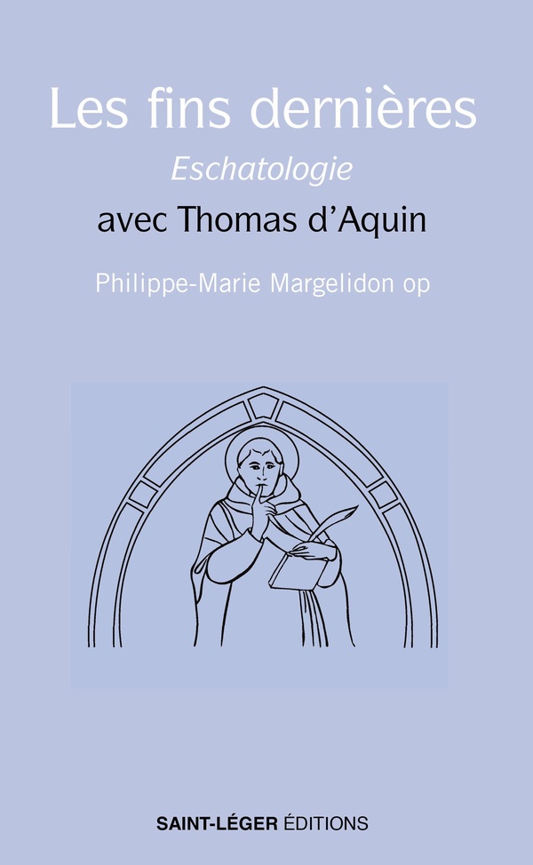 LES FINS DERNIERES ESCHATOLOGIE - AVEC THOMAS D'AQUIN