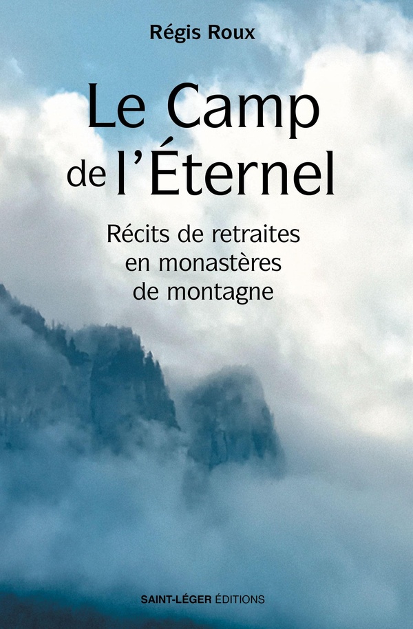 LE CAMP DE L'ETERNEL - RECITS DE RETRAITES EN MONASTERES DE MONTAGNE