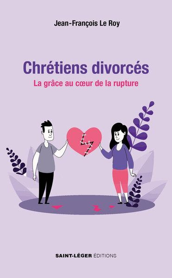 CHRETIENS DIVORCES - LA GRACE AU COEUR DE LA RUPTURE