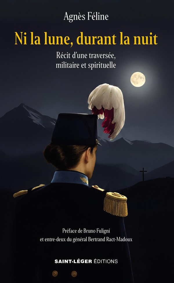 NI LA LUNE, DURANT LA NUIT - RECIT D'UNE TRAVERSEE, MILITAIRE ET SPIRITUELLE