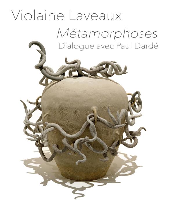 VIOLAINE LAVEAUX, METAMORPHOSES - DIALOGUE AVEC PAUL DARDE