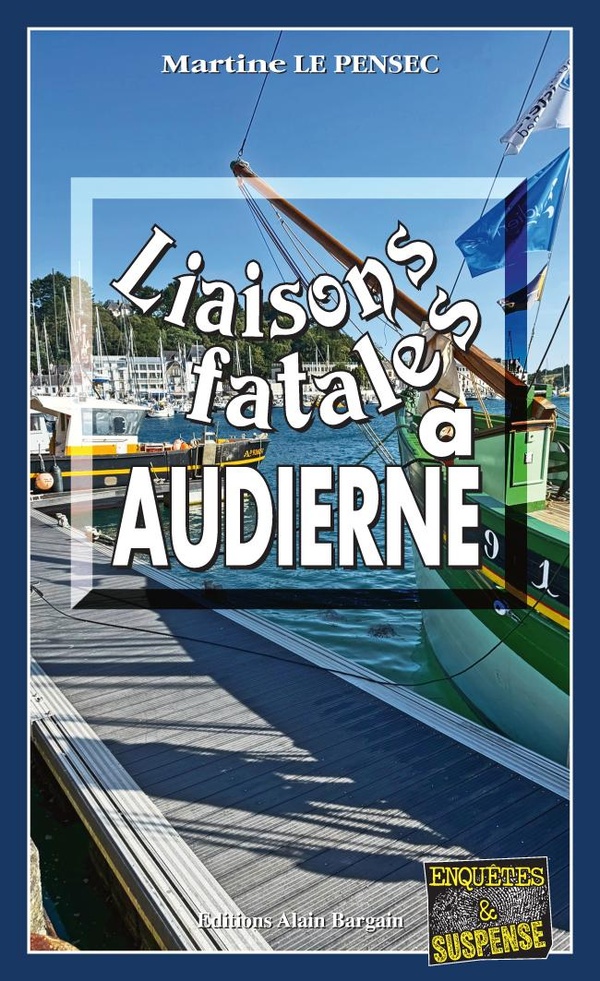 LIAISONS FATALES A AUDIERNE - LEA MATTEI, GENDARME ET DETECTIVE