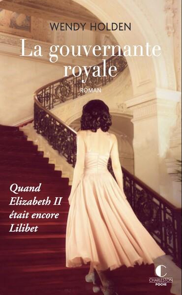 LA GOUVERNANTE ROYALE - QUAND ELIZABETH II ETAIT ENCORE LILIBET