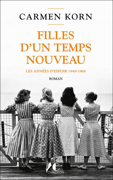 FILLES D UN TEMPS NOUVEAU : LES ANNEES D'ESPOIR 1949-1968