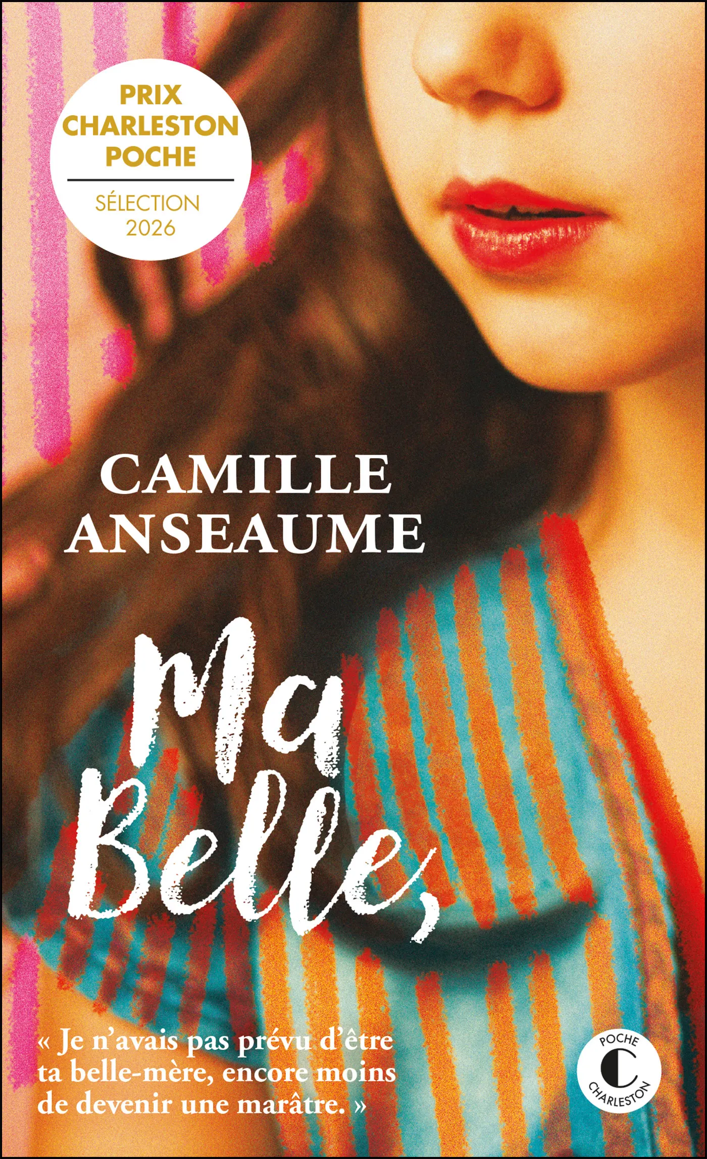 MA BELLE, - JE N'AVAIS PAS PREVU D'ETRE TA BELLE-MERE, ENCORE MOINS DE DEVENIR UNE MARATRE.
