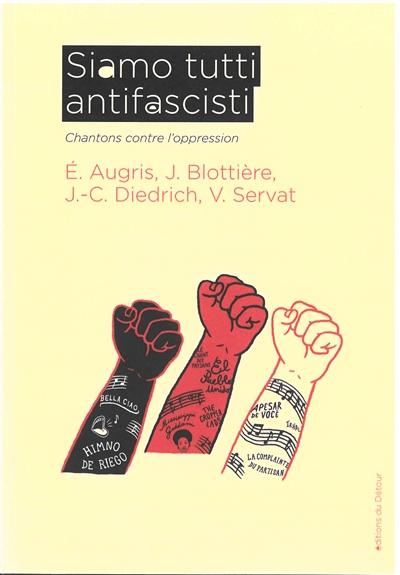 SIAMO TUTTI ANTIFASCISTI - CHANTONS CONTRE L'OPPRESSION