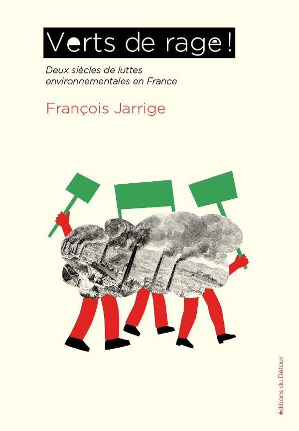 VERTS DE RAGE ! - DEUX SIECLES DE LUTTES ENVIRONNEMENTALES EN FRANCE - ILLUSTRATIONS, NOIR ET BLANC