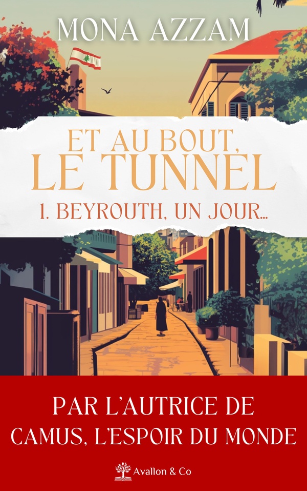 ET AU BOUT LE TUNNEL - T01 - BEYROUTH, UN JOUR - ET AU BOUT, LE TUNNEL TOME 1