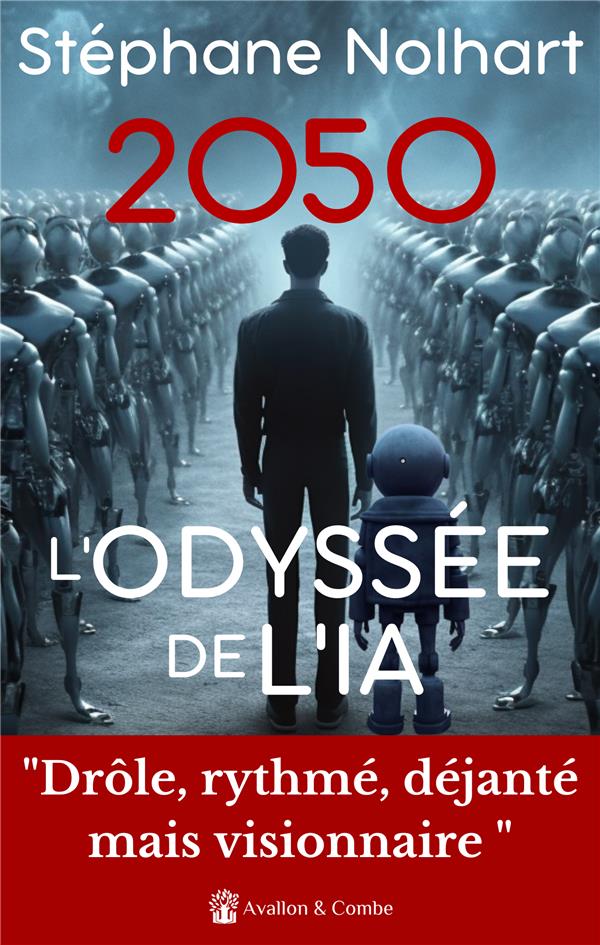 2050, L'ODYSSEE DE L'IA - DROLE, RYTHME, DEJANTE ET IRREVERENCIEUX