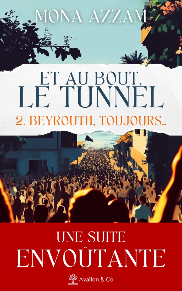 ET AU BOUT LE TUNNEL - T02 - BEYROUTH, TOUJOURS - ET AU BOUT, LE TUNNEL TOME 2