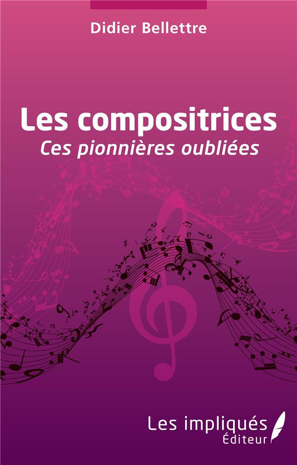 LES COMPOSITRICES - CES PIONNIERES OUBLIEES