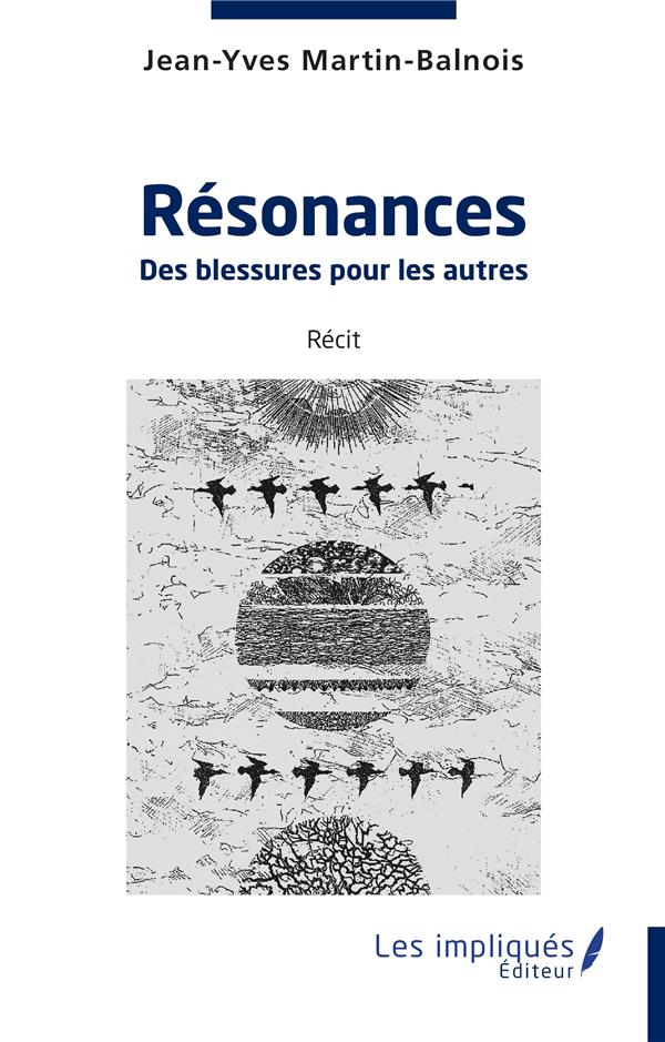 RESONANCES - DES BLESSURES POUR LES AUTRES