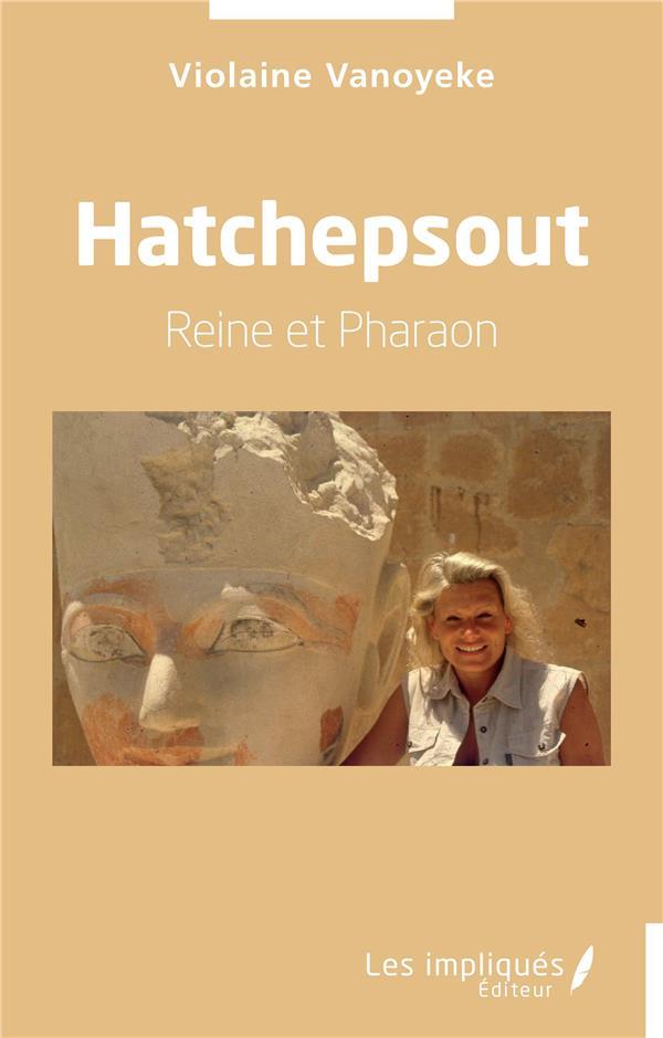 HATCHEPSOUT - REINE ET PHARAON