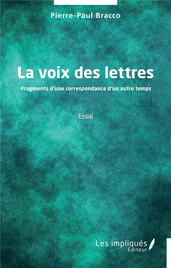 LA VOIX DES LETTRES - FRAGMENTS D UNE CORRESPONDANCE D UN AUTRE TEMPS