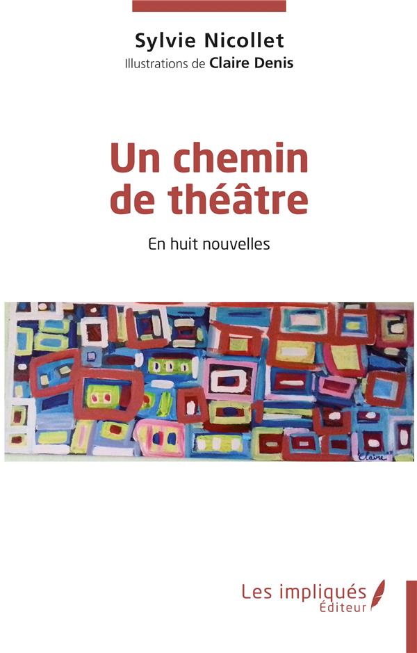 UN CHEMIN DE THEATRE - EN HUIT NOUVELLES