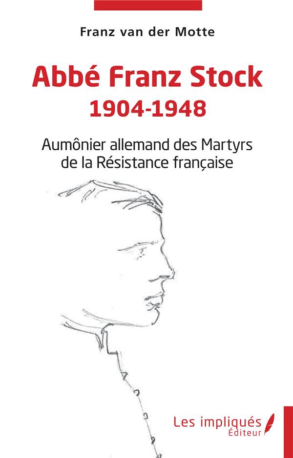 ABBE FRANZ STOCK 1904-1948 - AUMONIER ALLEMAND DES MARTYRS DE LA RESISTANCE FRANCAISE