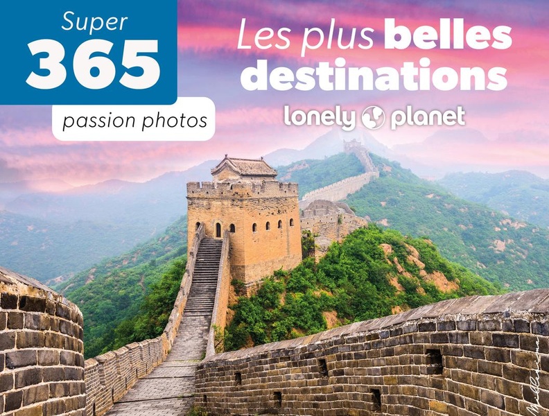 LE SUPER 365 LES PLUS BELLES DESTINATIONS LONELY PLANET