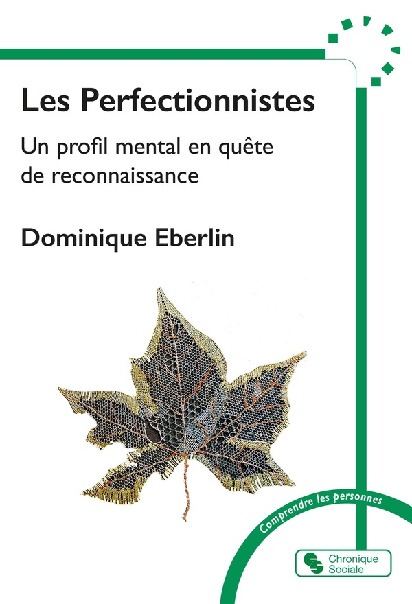 LES PERFECTIONNISTES - UN PROFIL MENTAL EN QUETE DE RECONNAISSANCE