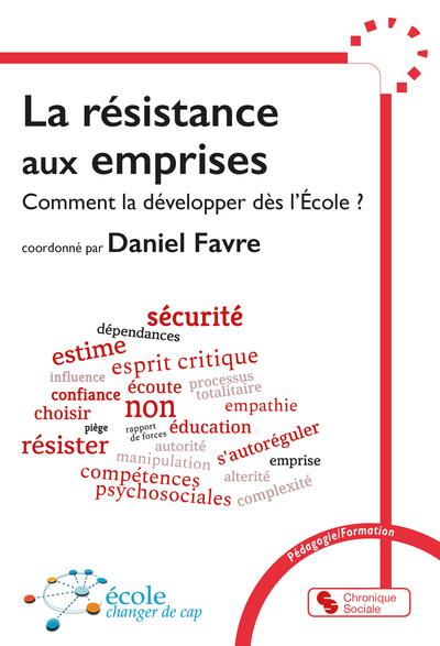 LA RESISTANCE AUX EMPRISES - COMMENT LA DEVELOPPER DES L'ECOLE ?