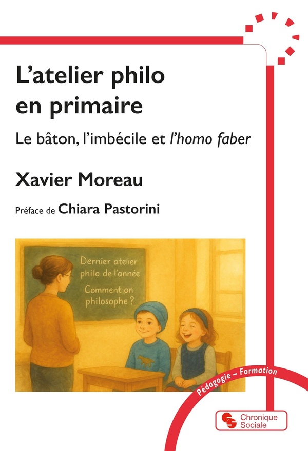 L'ATELIER PHILO EN PRIMAIRE - LE BATON, L'IMBECILE ET L'HOMO FABER