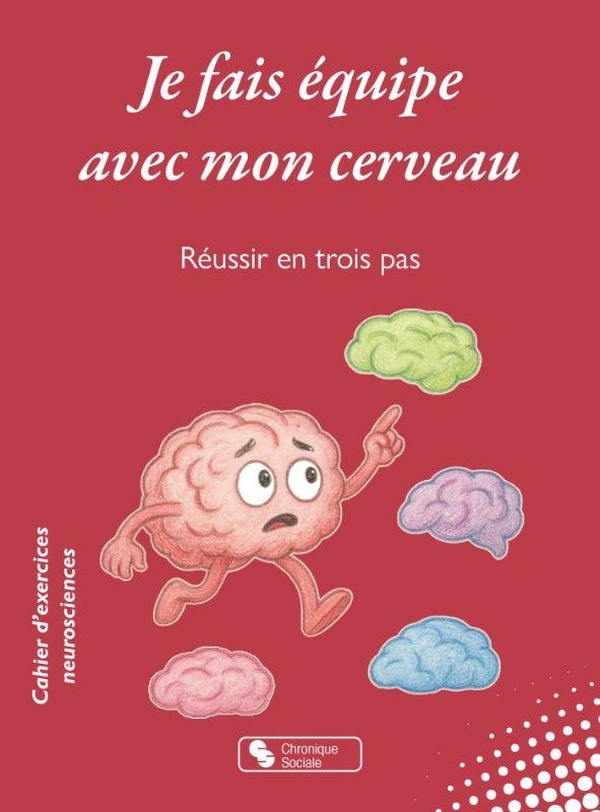JE FAIS EQUIPE AVEC MON CERVEAU - REUSSIR EN TROIS PAS