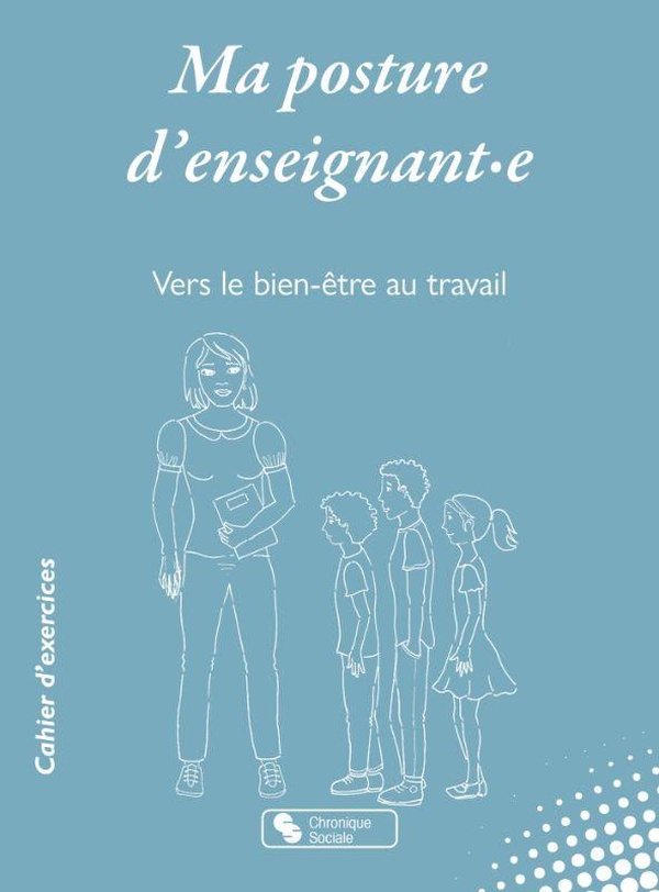 MA POSTURE D'ENSEIGNANT E - VERS LE BIEN-ETRE AU TRAVAIL