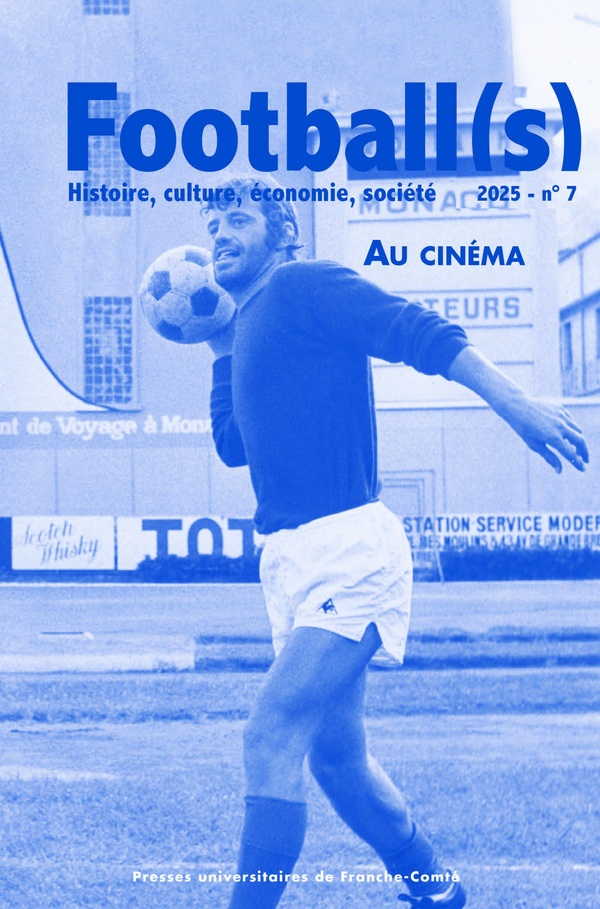FOOTBALL(S). HISTOIRE, CULTURE, ECONOMIE, SOCIETE N 7
