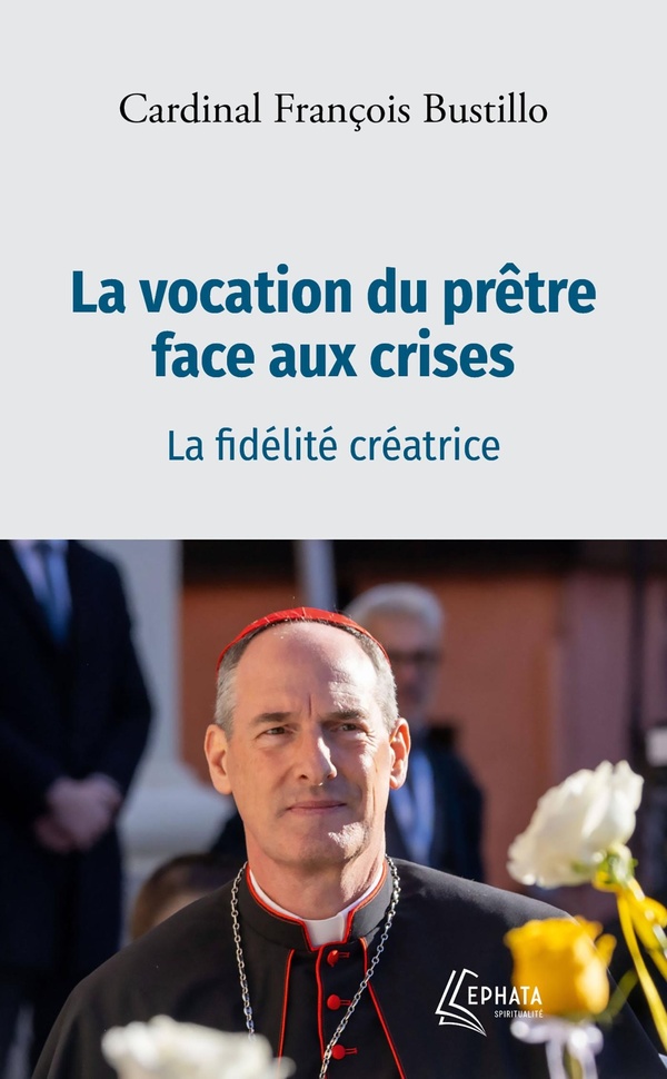 LA VOCATION DU PRETRE FACE AUX CRISES - LA FIDELITE CREATRICE