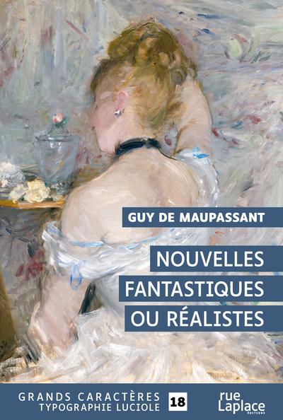 NOUVELLES FANTASTIQUES OU REALISTES - GRANDS CARACTERES, EDITION ACCESSIBLE POUR LES MALVOYANTS