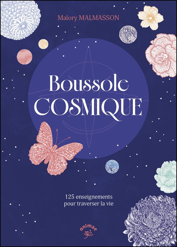 BOUSSOLE COSMIQUE - 125 ENSEIGNEMENTS POUR TRAVERSER LA VIE