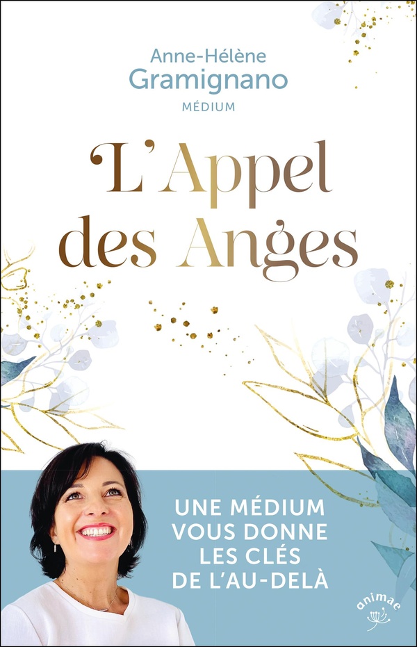 L'APPEL DES ANGES - UNE MEDIUM VOUS DONNE LES CLES DE L'AU-DELA