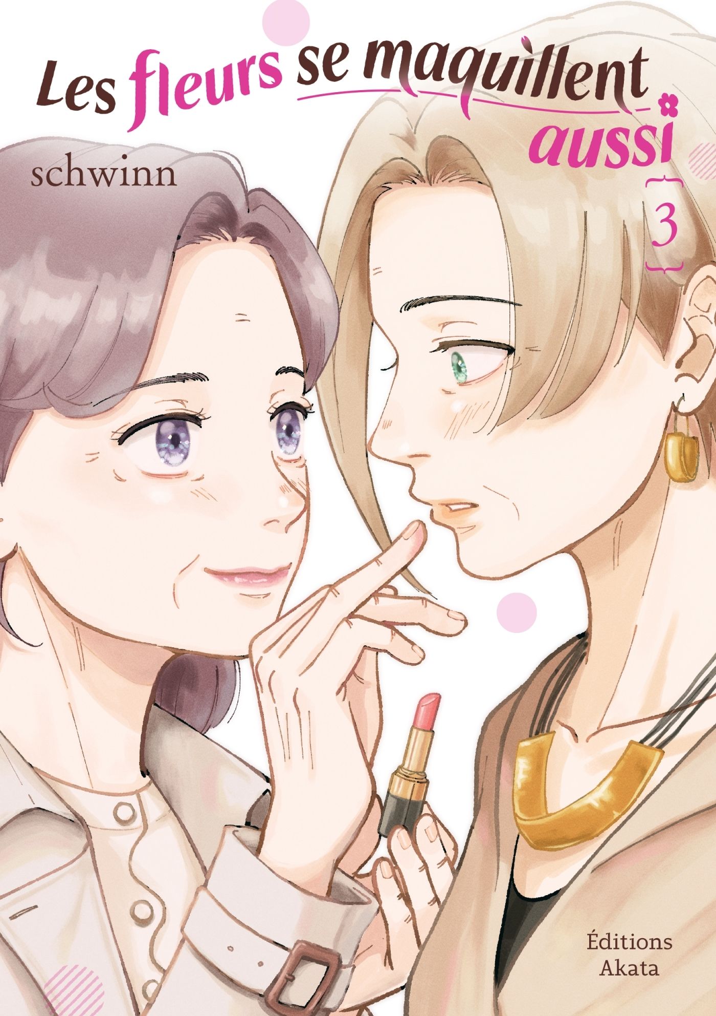LES FLEURS SE MAQUILLENT AUSSI - TOME 03