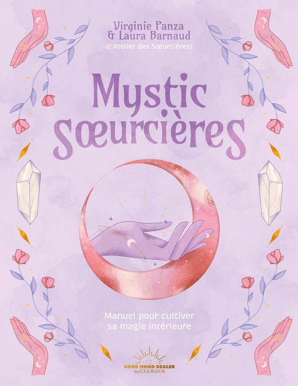 MYSTIC SOEURCIERES - MANUEL POUR CULTIVER SA MAGIE INTERIEURE