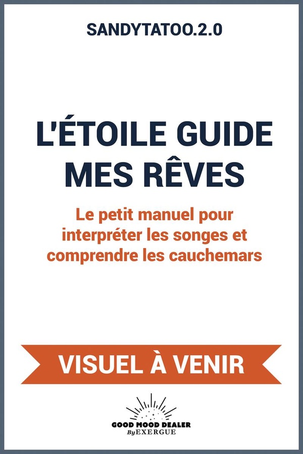 L'ETOILE GUIDE DE MES REVES - LE PETIT MANUEL POUR INTERPRETER LES SONGES ET COMPRENDRE LES CAUCHEMA