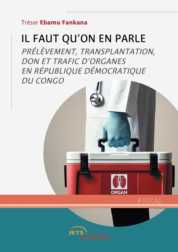 IL FAUT QU'ON EN PARLE - PRELEVEMENT, TRANSPLANTATION, DON ET TRAFIC D'ORGANES EN REPUBLIQUE DEMOCRA