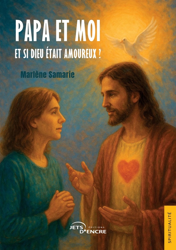 PAPA ET MOI (T. 1) - ET SI DIEU ETAIT AMOUREUX ?
