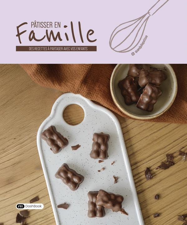 PATISSER EN FAMILLE - DES RECETTES A PARTAGER AVEC VOS ENFANTS