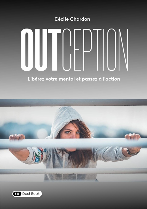 OUTCEPTION - LIBEREZ VOTRE MENTAL ET PASSEZ A L'ACTION