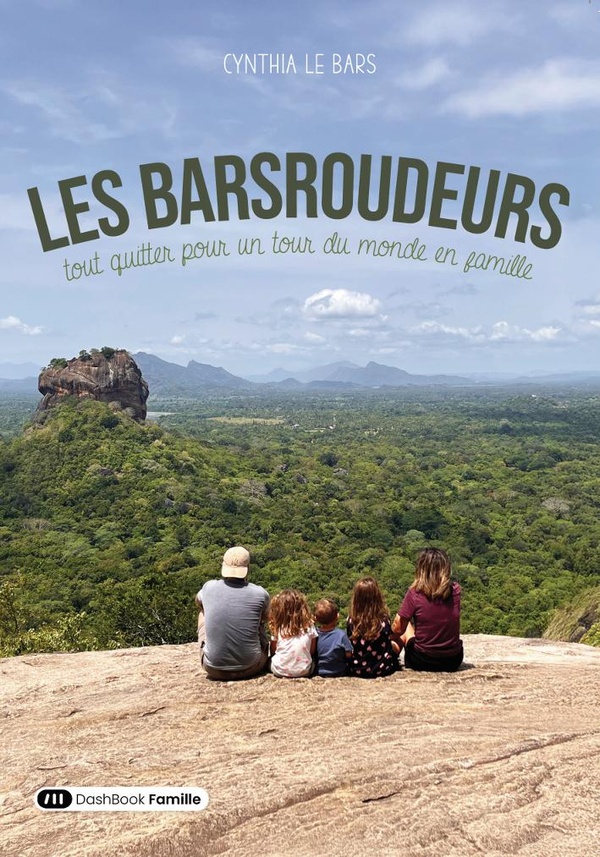 LES BARSROUDEURS - TOUT QUITTER POUR UN TOUR DU MONDE EN FAMILLE !